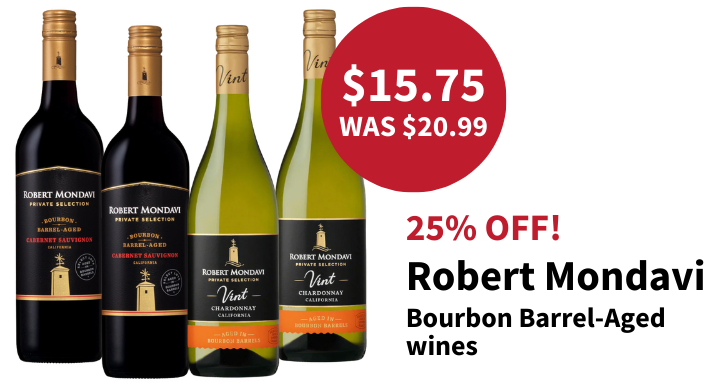 25 percent off Robert Mondavi bourbon barrel-aged wines