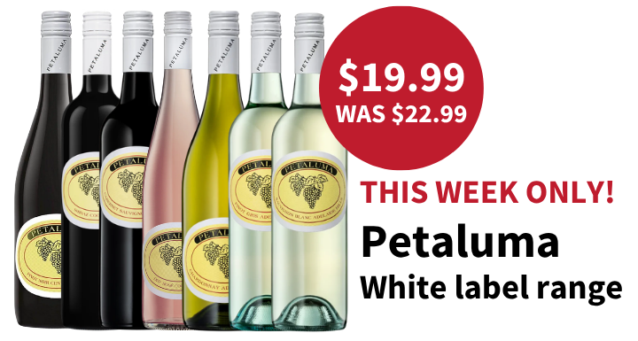 This week only Petaluma White Label for nineteen ninety nine