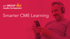 Oakstone CME Launches All-New ACP MKSAP℠ Audio Companion, Delivering Expert Learning Anytime, Anywhere Oakstone CME Launches All-New ACP MKSAP℠ Audio Companion, Delivering Expert Learning Anytime, Anywhere