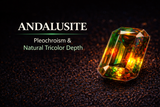 Andalusite: Pleochroism, Hidden Crosses & the Science Behind Its Tricolor Glow