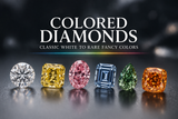 Colored Diamonds: From Classic White to Rare Fancy Colors