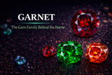 Garnet: The Gem Family You Were Never Taught About