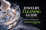 How to Clean Gemstone Jewelry: The Safe Way to Keep Your Gems Shining