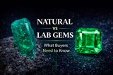 Natural vs Lab-Created Gemstones: What Buyers Need to Know