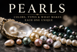 Pearls: Colors, Types & What Makes Each One Unique