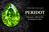 Peridot: Cleopatra’s Green Gem, Born in Volcanoes and Found in Meteorites