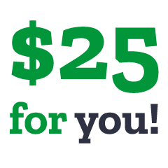 Refer A Friend: Give $25 and Get $25