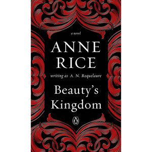 Beauty's Kingdom by Anne Rice