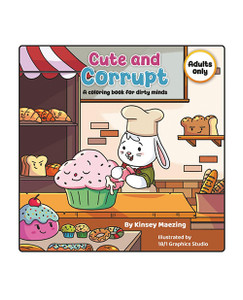 Cute & Corrupt: A Coloring Book for Dirty Minds