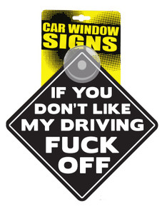 If You Don't Like My Driving F*Ck Off Car Window Signs If You Don't Like My Driving F*Ck Off Car Window Signs