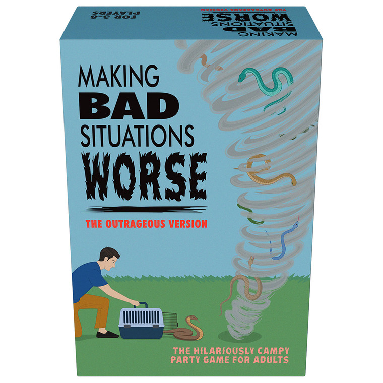 Making Bad Situations Worse The Outrageous Version