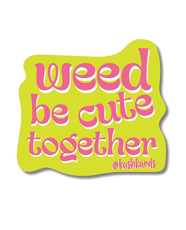 Weed Be Cute Sticker - Pack of 3