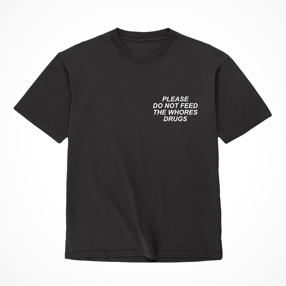 "Please Do Not Feed The Whores Drugs" Shirt XL Black