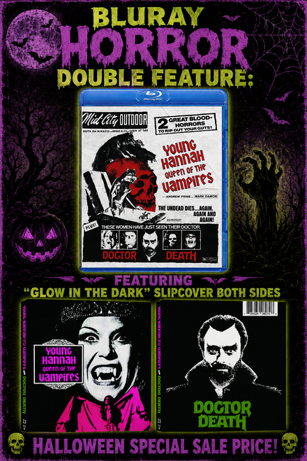 DRIVE-IN #23: YOUNG HANNAH QUEEN OF THE VAMPIRES/DOCTOR DEATH - Bluray BD50 -HALLOWEEN SPECIAL INCLUDES "GLOW IN THE DARK" SLIPCOVER ON BOTH SIDES!