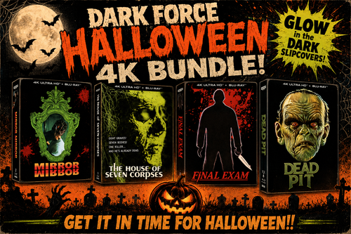 HALLOWEEN 4K BUNDLE
Mirror Mirror, House of 7 Corpses, Final Exam, Dead Pit