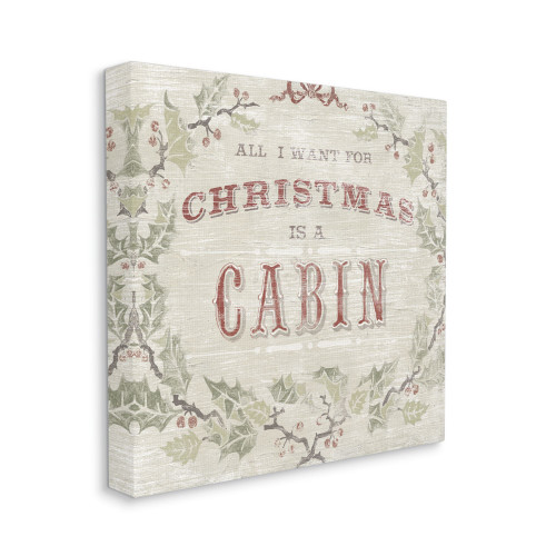 Beige and Green All I Want Cabin Rustic Lodge Holly Stretched Christmas Wall Art 24" x 24" - IMAGE 1