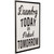 Laundry Today Or Naked Tomorrow Metal Wall Sign - 16" - IMAGE 3