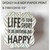 10.5" White and Black "LIFE IS TOO SHORT TO BE ANYTHING BUT BE HAPPY" Tabletop Sign - IMAGE 1