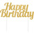 Happy Birthday Glittery Cake Topper - 7" - Gold - Club Pack of 12 - IMAGE 1