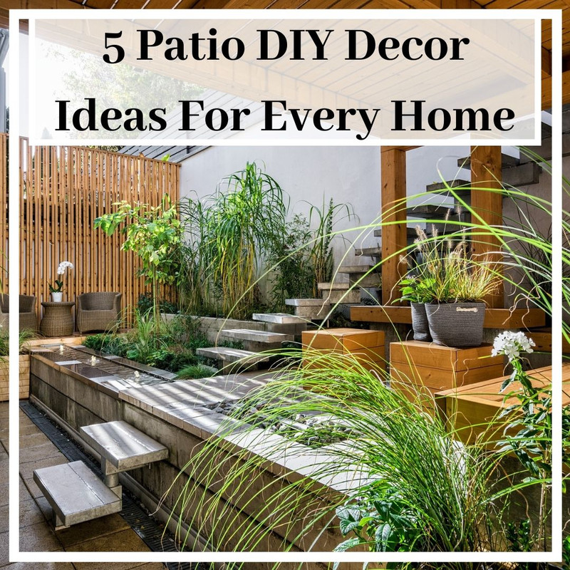 5 Patio DIY Decor Ideas For Every Backyard