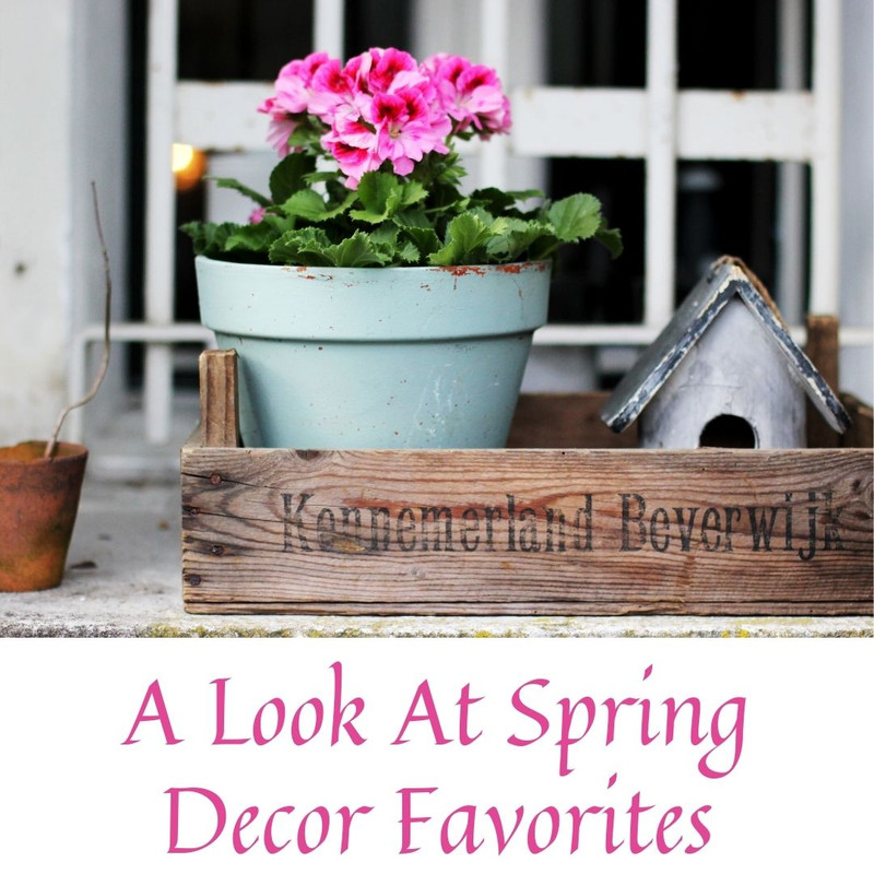 A Look At Spring Decor Favorites