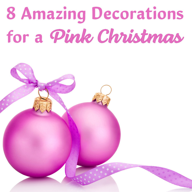 8 Amazing Decorations for a Pink Christmas Christmas Central