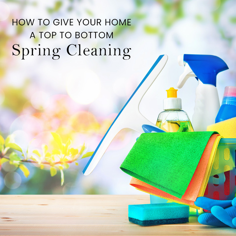 How to Give Your Home a Top to Bottom Spring Cleaning