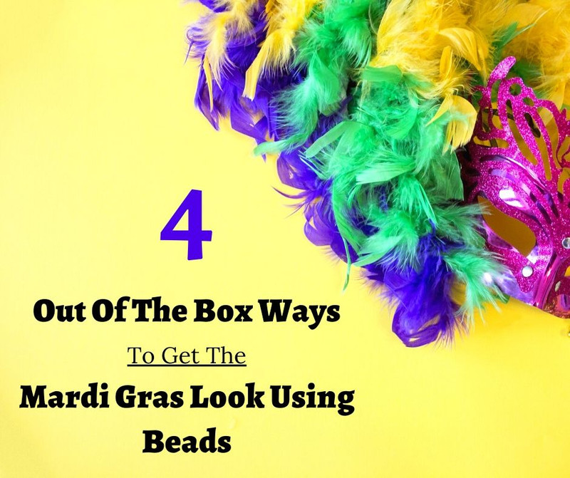 4 Out Of The Box Ways To Get The Mardi Gras Look Using Beads