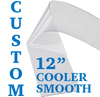 Custom Replacement Strip - 12" Wide - Cooler, Smooth