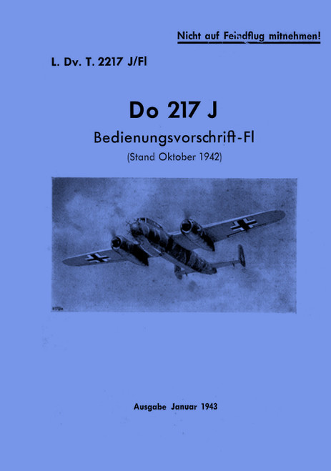 Dornier DO 217 J Aircraft Handbook Manual , B1943 (German Language: edienungsvorchrift-Fl, ) Dornier DO 217 J Aircraft Handbook Manual , B1943 (German Language: edienungsvorchrift-Fl, )