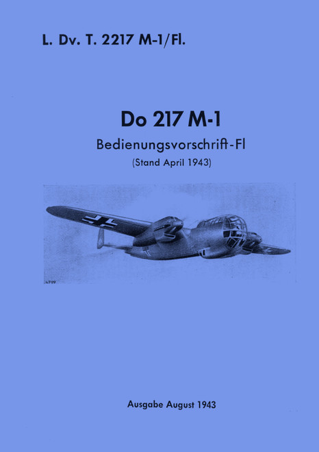 Dornier DO 217 M-1 Aircraft Handbook Manual , 1943 (German Language: Bedienungsvorchrift-Fl) Dornier DO 217 M-1 Aircraft Handbook Manual , 1943 (German Language: Bedienungsvorchrift-Fl)