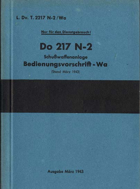 Dornier Do 217 N-2 Operating Instructions - Armament manual,(German Language:: Bedienungsvorschrift-Wa ) Dornier Do 217 N-2 Operating Instructions - Armament manual,(German Language:: Bedienungsvorschrift-Wa )