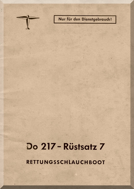 Dornier DO 217 Aircraft Manual , kit 7 inflatable boat (German Language: Rüstsatz 7 Schlauchboot) Dornier DO 217 Aircraft Manual , kit 7 inflatable boat (German Language: Rüstsatz 7 Schlauchboot)
