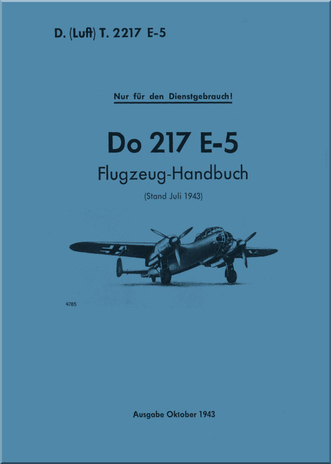 Dornier DO 217 E-5 Aircraft Handbook Manual, (German Language:Flugzeug handbuch) Dornier DO 217 E-5 Aircraft Handbook Manual, (German Language:Flugzeug handbuch)