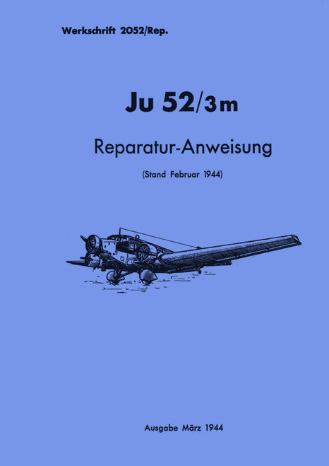 Junkers Ju 52 Repair instructions, Reparatur manual -German Language: Anweisung () Junkers Ju 52 Repair instructions, Reparatur manual -German Language: Anweisung ()