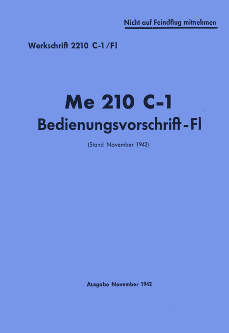 Messerschmitt Me 210 C-1, Aircraft Operating Instructions Manual , German Language :Bedienvorschrift-Fl,