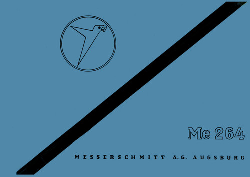 Messerschmitt Me 264 Aircraft Construction Descriptions Manual 1943, German Language :Baubeschreibung Messerschmitt Me 264 Aircraft Construction Descriptions Manual 1943, German Language :Baubeschreibung
