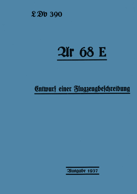 Arado Ar 68 E Aircraft Draft of an Aircraft Description Manual, German Language :Entwurf einer Flugzeugbeschreibung Arado Ar 68 E Aircraft Draft of an Aircraft Description Manual, German Language :Entwurf einer Flugzeugbeschreibung