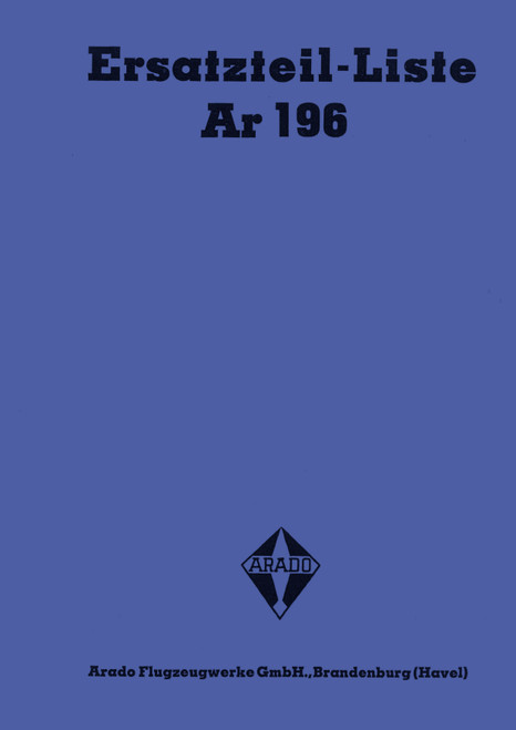 Arado Ar 196 Aircraft, Illustrated Parts Catalog Manual , German Language :Ersatzteilliste Arado Ar 196 Aircraft, Illustrated Parts Catalog Manual , German Language :Ersatzteilliste