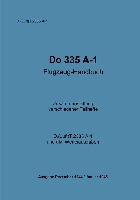 Dornier Do 335 A-1 Aircraft Handbook Manual ,German Language : Flugzeug handbuch Dornier Do 335 A-1 Aircraft Handbook Manual ,German Language : Flugzeug handbuch