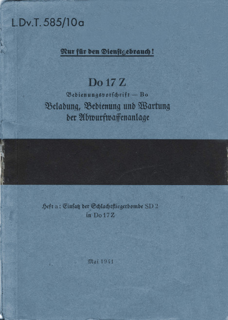 Dornier Do 17 Z Aircraft Handbook Manual: Drop Weapon System 1941 (German Language) Dornier Do 17 Z Aircraft Handbook Manual: Drop Weapon System 1941 (German Language)