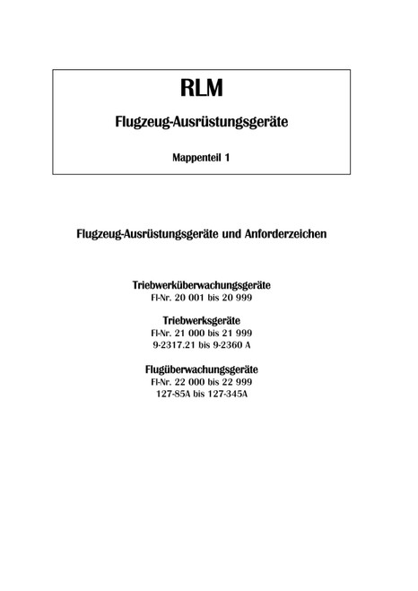 RLM Manual 01 - Engine and Flight Monitoring Equipment Manual (German Language :Flugzeug-Ausrüstungsgeräte Mappenteil 1) RLM Manual 01 - Engine and Flight Monitoring Equipment Manual (German Language :Flugzeug-Ausrüstungsgeräte Mappenteil 1)