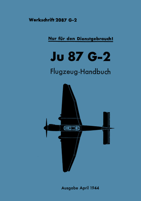Junkers Ju 87 G-2 Trop Aircraft Handbook Manual 1944, Flugzeug handbuch (German Language) Junkers Ju 87 G-2 Trop Aircraft Handbook Manual 1944, Flugzeug handbuch (German Language)