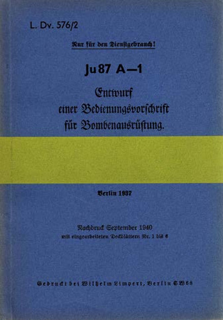 Junkers 87 Ju 87 A-1 Operating Instructions – Bomb Equipment, Bedienungsvorschrift Bombenausruestung ( German Language) Junkers 87 Ju 87 A-1 Operating Instructions – Bomb Equipment, Bedienungsvorschrift Bombenausruestung ( German Language)