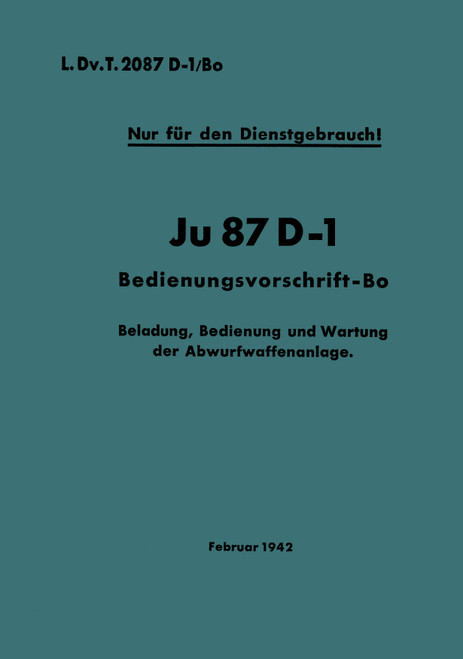 Junkers Ju 87 D-1 Operating Instructions – Bomb Equipment, Bedienungsvorschrift – Bo(German Language) Junkers Ju 87 D-1 Operating Instructions – Bomb Equipment, Bedienungsvorschrift – Bo(German Language)