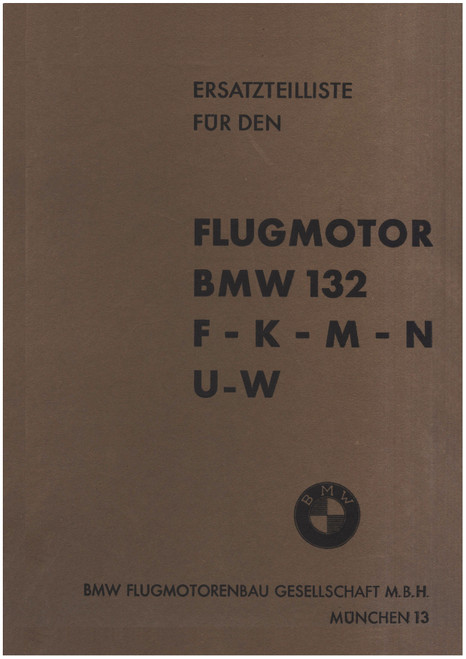 BMW 132F,K;M,N,U,W Aircraft Engine Illustrated Parts Catalog Manual, Ersatzteilliste ( German Language) BMW 132F,K;M,N,U,W Aircraft Engine Illustrated Parts Catalog Manual, Ersatzteilliste ( German Language)