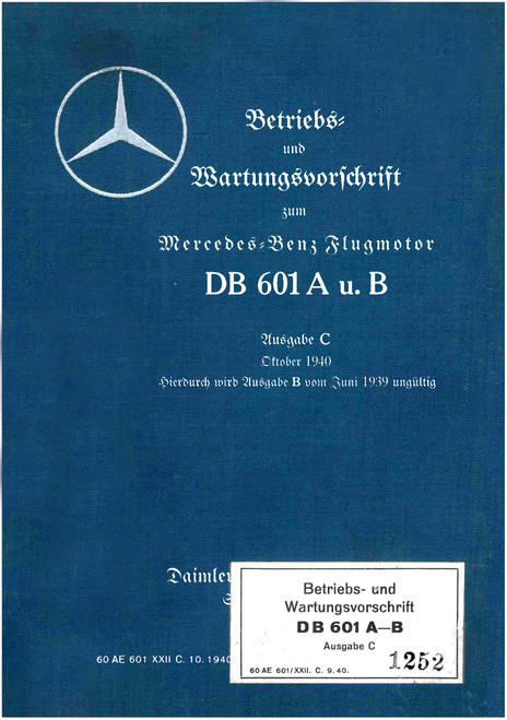 Daimler-Benz DB 601 A,B Aircraft Engine – Operating and Maintenance Regulations Manual, DB 601 A,B Betriebs- und Wartungsvorschrift (German Language) Daimler-Benz DB 601 A,B Aircraft Engine – Operating and Maintenance Regulations Manual, DB 601 A,B Betriebs- und Wartungsvorschrift (German Language)
