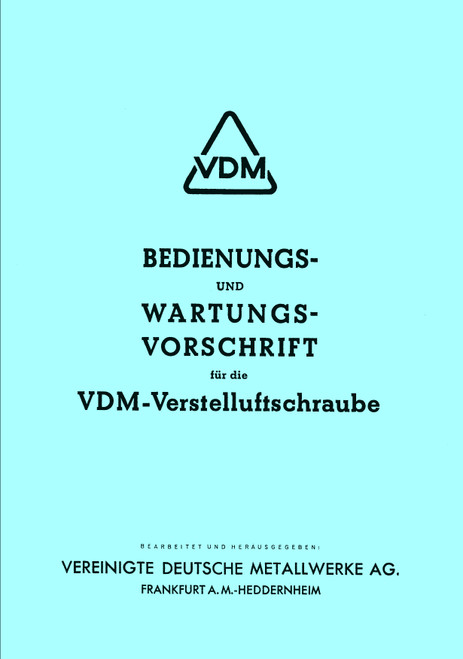VDM Variable-Pitch Propeller – Operating and Maintenance Manual, VDM-VLS Bedienungs- und Wartungsvorschrift – 1938( German Language) VDM Variable-Pitch Propeller – Operating and Maintenance Manual, VDM-VLS Bedienungs- und Wartungsvorschrift – 1938( German Language)