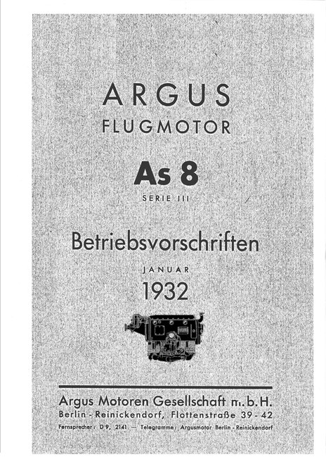 Argus As 8 Serie 3 Aircraft Engine, Operating Instructions (1932), As 8 Serie III Betr.-Vorschrift 1932(German Language) Argus As 8 Serie 3 Aircraft Engine, Operating Instructions (1932), As 8 Serie III Betr.-Vorschrift 1932(German Language)