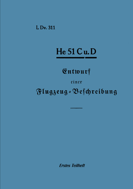 Heinkel He 51 C, D aircraft, description manual, He 51 C und D Flugzeug-Beschreibung (German Language) Heinkel He 51 C, D aircraft, description manual, He 51 C und D Flugzeug-Beschreibung (German Language)